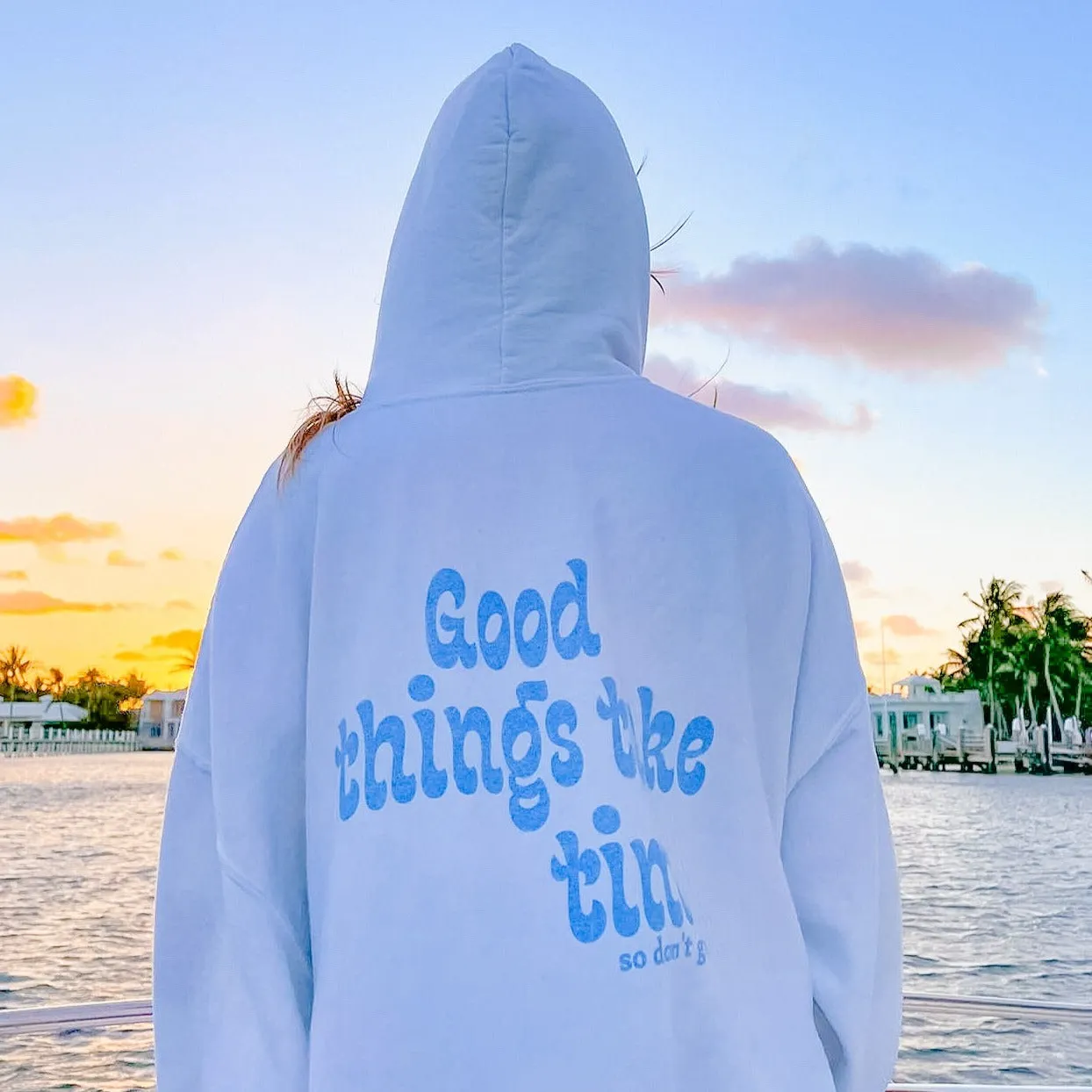 GOOD THINGS TAKE TIME